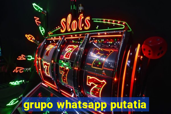 grupo whatsapp putatia